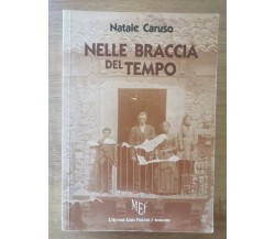 Nelle braccia del tempo - N. Caruso - MEF - 2010 - AR