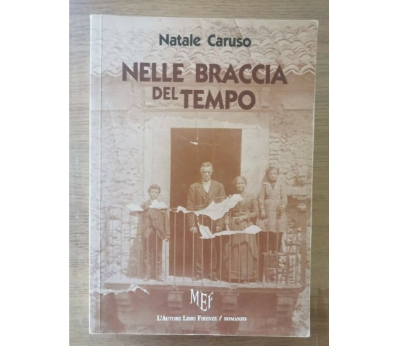 Nelle braccia del tempo - N. Caruso - MEF - 2010 - AR