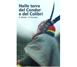 Nelle terre del Condor e del Colibrì di A. Maiolo, F. Ferrauto,  2022,  Youcanpr