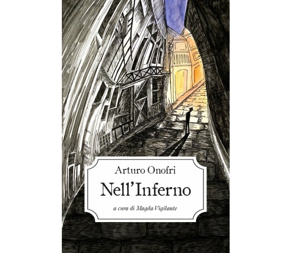 Nell’inferno di Arturo Onofri,  2021,  Pandilettere Edizioni