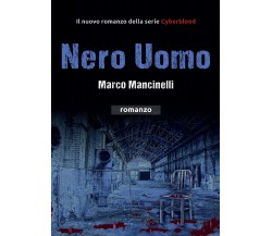 Nero Uomo	 di Marco Mancinelli,  2016,  Youcanprint