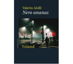 Nero ananas di Valerio Aiolli, 2019, Voland
