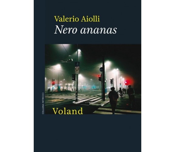 Nero ananas di Valerio Aiolli, 2019, Voland