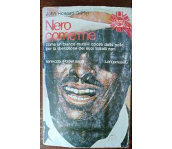 Nero come me - John Howard Griffin - Longanesi & C., 1978 - A