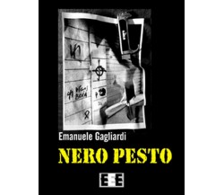 Nero pesto	 di Gagliardi Emanuele,  2016,  Eee-edizioni Esordienti