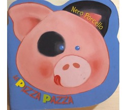 Nero porcello: la pizza pazzadi Aa.vv., 2009, Ape Libri