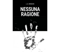 Nessuna ragione di L.g. Brebon,  2022,  Youcanprint