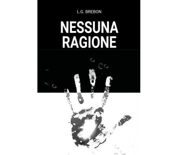 Nessuna ragione di L.g. Brebon,  2022,  Youcanprint