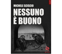 Nessuno è buono	 di Michele Sciscio,  2017,  Goware