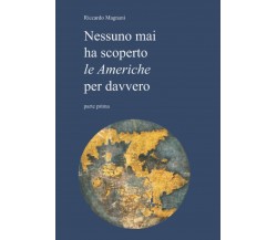 Nessuno ha mai scoperto le Americhe per davvero di Riccardo Magnani,  2021