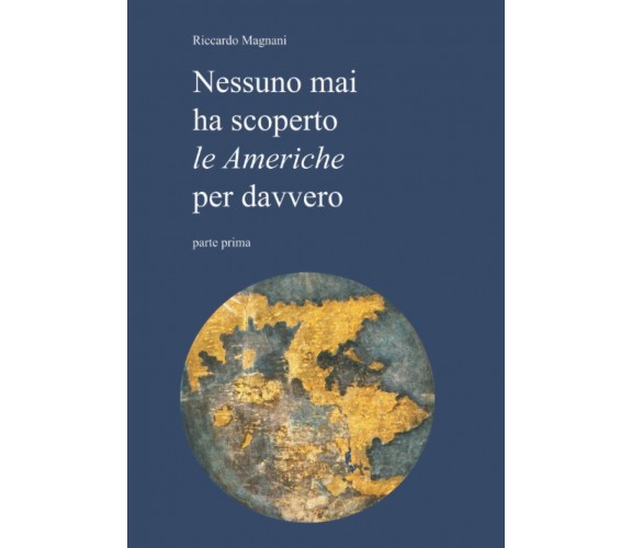 Nessuno ha mai scoperto le Americhe per davvero di Riccardo Magnani,  2021
