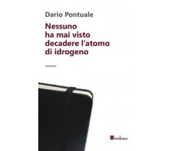  Nessuno ha mai visto decadere l’atomo di idrogeno di Dario Pontuale, 2012, B