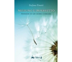  Nessuno è imperfetto. Pensieri di un uomo comune di Stefano Finotti, 2022, A