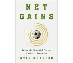 Net Gains: Inside the Beautiful Game’s Analytics Revolution -Ryan O'Hanlon -2022