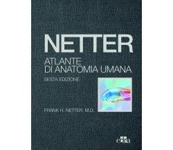 Netter, Atlante di Anatomia Umana - Frank H. Netter - Edra, 2018