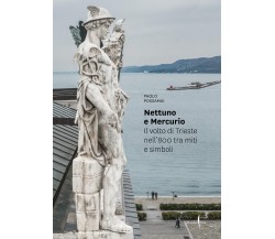 Nettuno e Mercurio. Il volto di Trieste nell'800 tra miti e simboli - 2022