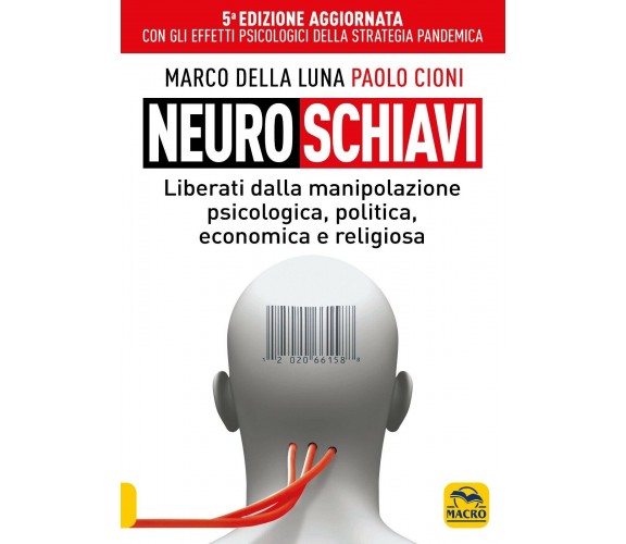 Neuroschiavi di Marco Della Luna, Paolo Cioni,  2021,  Macro Edizioni