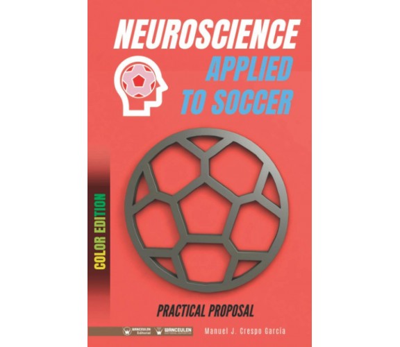Neuroscience applied to soccer - Manuel J. Crespo García - Wanceulen, 2020