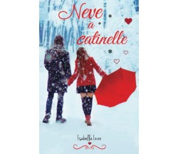 Neve a catinelle: Romanzo di Natale di Isabella Izzo,  2021,  Indipendently Publ