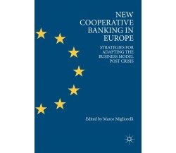New Cooperative Banking in Europe - Marco Migliorelli  - Palgrave, 2019