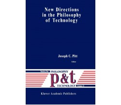 New Directions in the Philosophy of Technology - Joseph C. Pitt - 2010