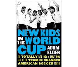 New Kids in the World Cup - Adam Elder - UNIV OF NEBRASKA PR, 2022