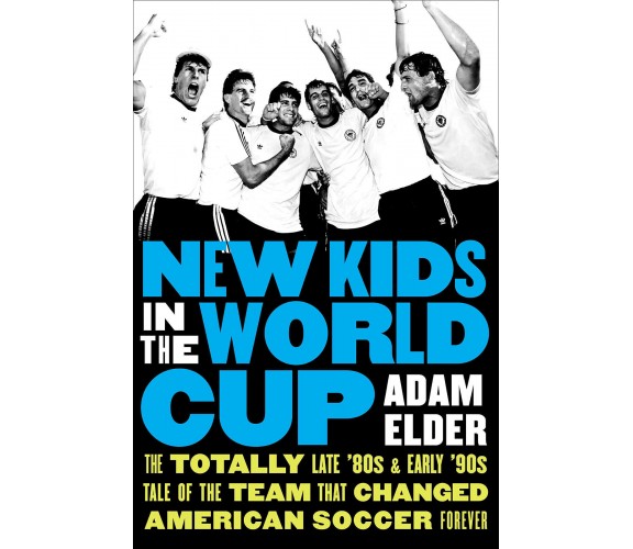 New Kids in the World Cup - Adam Elder - UNIV OF NEBRASKA PR, 2022