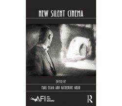 New Silent Cinema - Katherine Groo - Routledge, 2015
