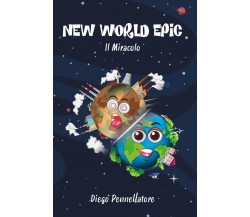 New World Epic. Il Miracolo di Diego Pennellatore,  2022,  Youcanprint