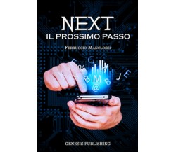 Next. Il prossimo passo	 di Ferruccio Manclossi,  2016,  Genesis Publishing