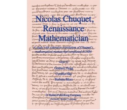 Nicolas Chuquet, Renaissance Mathematician - Graham Flegg  - Springer, 2011