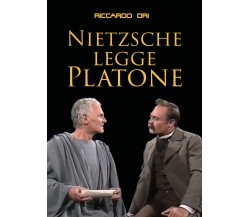 Nietzsche legge Platone di Riccardo Dri,  2018,  Youcanprint