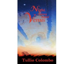 Night Visions under Venus di Tullio Colombo,  2021,  Indipendently Published