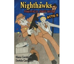  Nighthawks, nemico dell’alba. Atto 2 di Elena Carnimeo, Davide Carnimeo, 2022