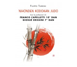 Nihonden Kodokan Judo	di Filippo Turrini,  2020,  Youcanprint