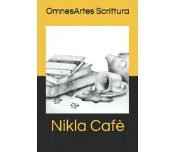 Nikla Cafè di Omnesartes Scrittura,  2021,  Indipendently Published