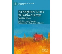 No Neighbours Land in Post-War Europe - Anna Wylegala - Palgrave, 2022