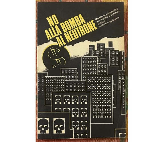 No alla bomba al neutrone di Aa.vv., 1978, Casa Editrice Dell’agenzia Di Stam