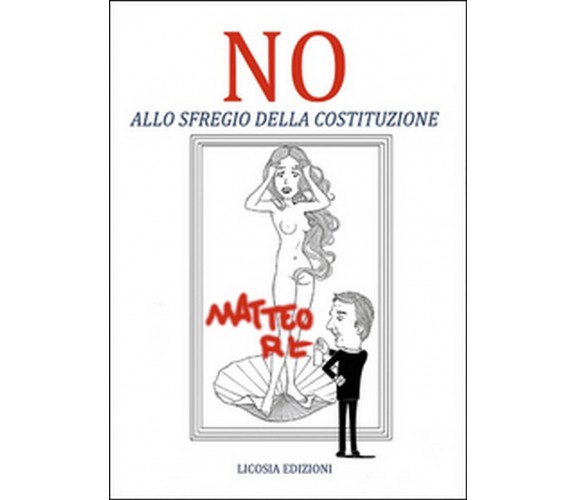 No allo sfregio della Costituzione -  Aa. Vv.,  2016,  Licosia