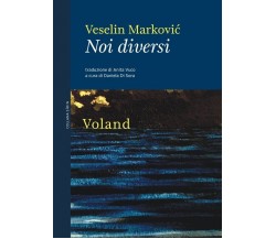 Noi diversi di Veselin Markovic, 2019, Voland