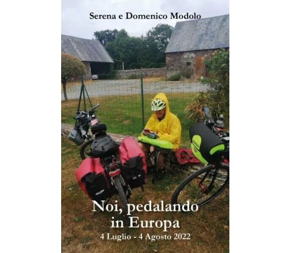 Noi, pedalando in Europa di Serena Modolo, Domenico Modolo, 2023, Youcanprint