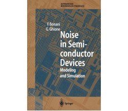 Noise in Semiconductor Devices - Fabrizio Bonani, Giovanni Ghione -Springer,2012