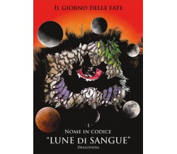 Nome in codice Lune di Sangue	 di Dragonera,  2017,  Youcanprint