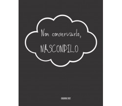 Non Conservalo, Nascondilo - Miss Lea Coquille-Chambel - Independently, 2022