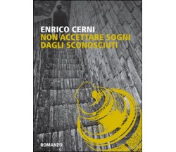 Non accettare sogni dagli sconosciuti	 di Enrico Cerni,  2015,  Youcanprint