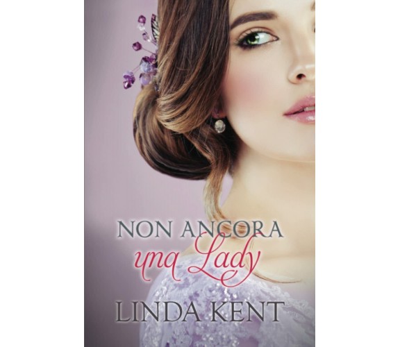 Non ancora una lady di Linda Kent,  2022,  Indipendently Published