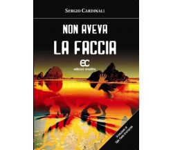 Non aveva la faccia di Sergio Cardinali - Edizioni creativa, 2011