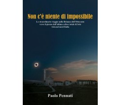 Non c’è niente di impossibile di Paolo Pennati,  2022,  Youcanprint