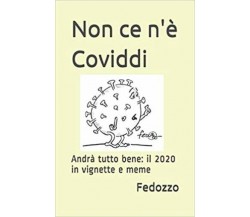 Non ce n’è Coviddi: Andrà tutto bene: il 2020 in vignette e meme di Federico Ces
