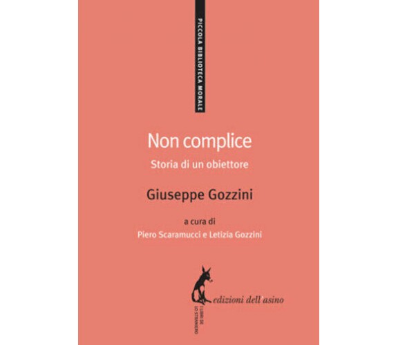 Non complice. Storia di un obiettore di Giuseppe Gozzini,  2014,  Edizioni Dell’